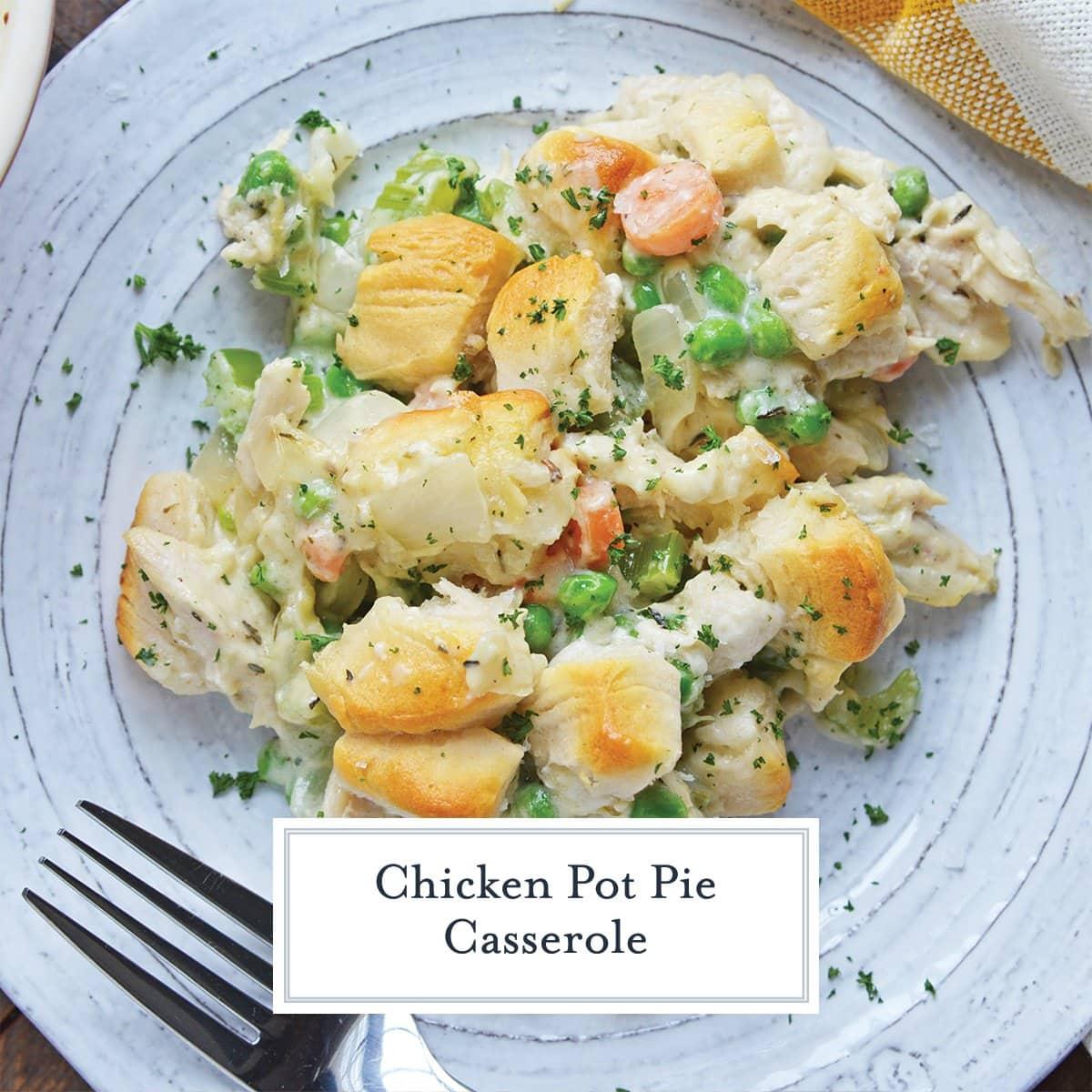 Close-up shot of a single serving of Chicken Pot Pie Casserole with a fluffy buttermilk biscuit, showing the creamy filling and tender chicken.